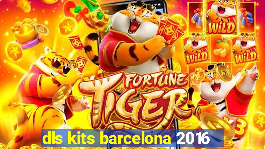 dls kits barcelona 2016