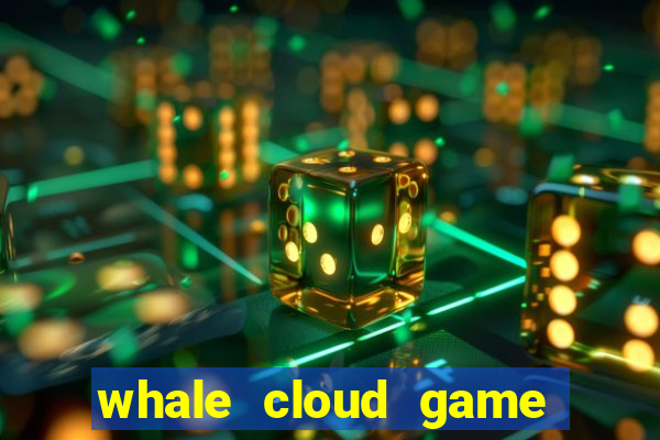 whale cloud game site oficial