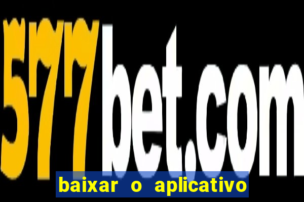 baixar o aplicativo vai de bet