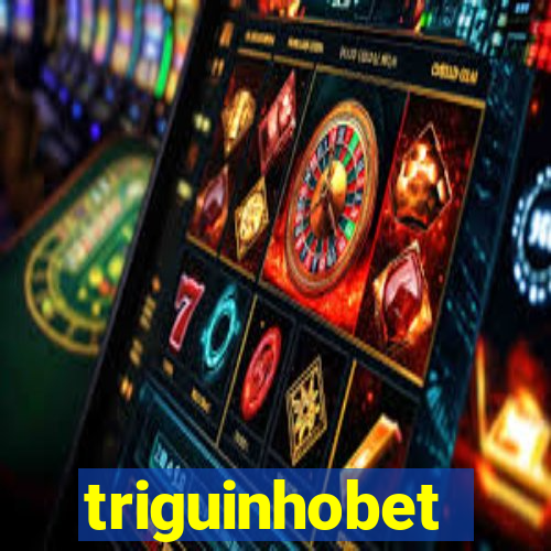 triguinhobet