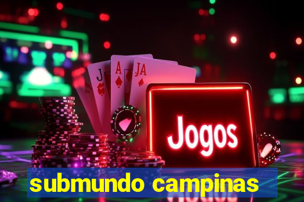 submundo campinas