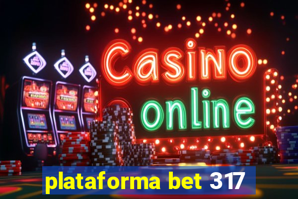 plataforma bet 317