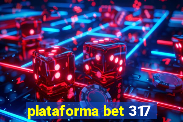 plataforma bet 317