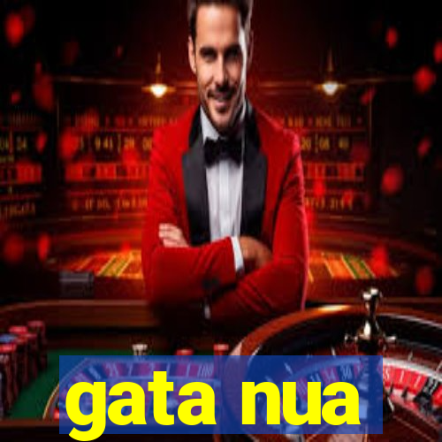 gata nua