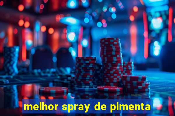 melhor spray de pimenta