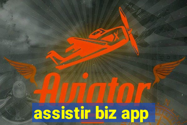 assistir biz app