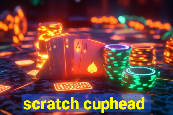 scratch cuphead