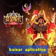 baixar aplicativo do jogo do tigrinho