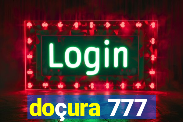 doçura 777