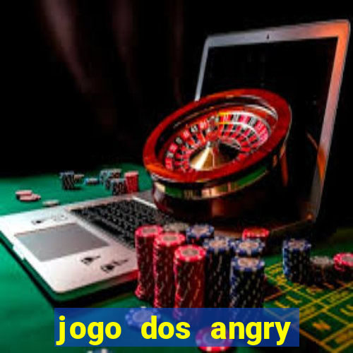 jogo dos angry birds rio