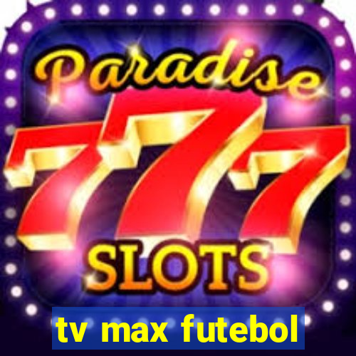 tv max futebol