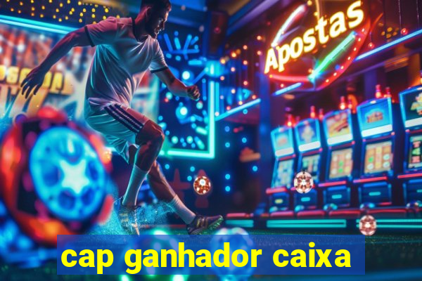 cap ganhador caixa