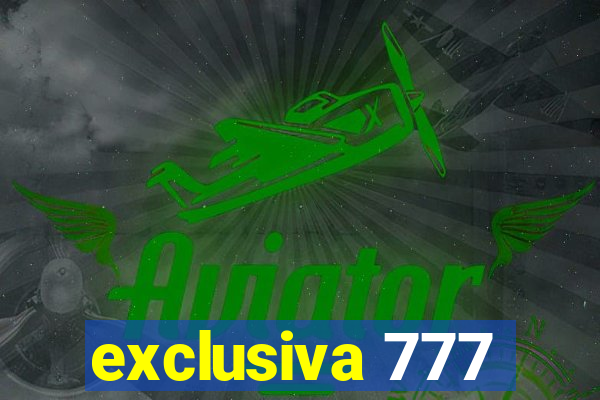 exclusiva 777