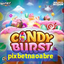 pixbetnaoabre