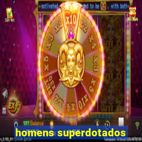 homens superdotados