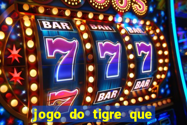 jogo do tigre que paga dinheiro de verdade