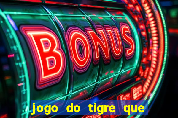 jogo do tigre que paga dinheiro de verdade