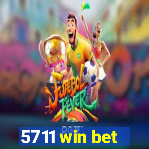 5711 win bet