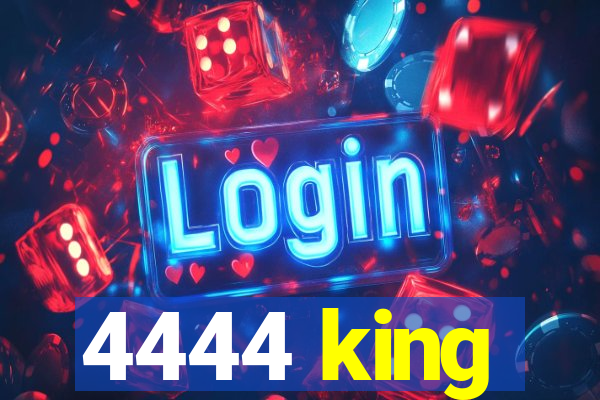 4444 king