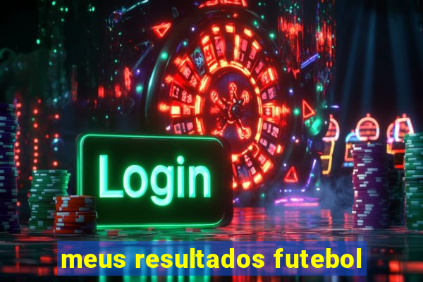 meus resultados futebol