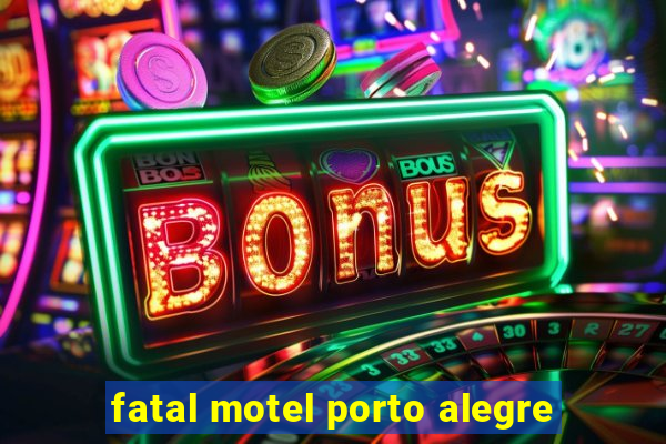 fatal motel porto alegre