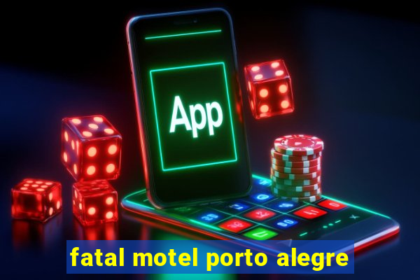 fatal motel porto alegre