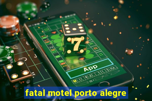 fatal motel porto alegre