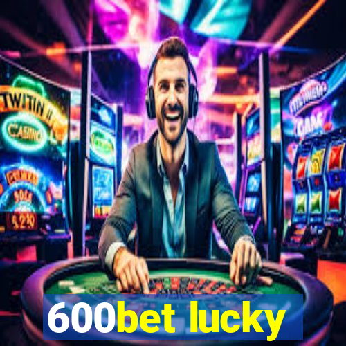 600bet lucky