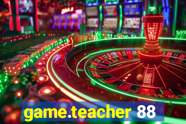 game.teacher 88