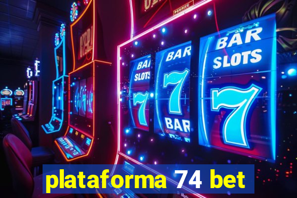 plataforma 74 bet