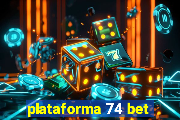 plataforma 74 bet