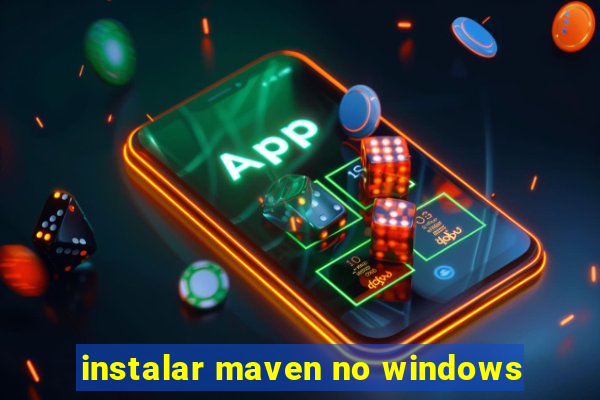 instalar maven no windows