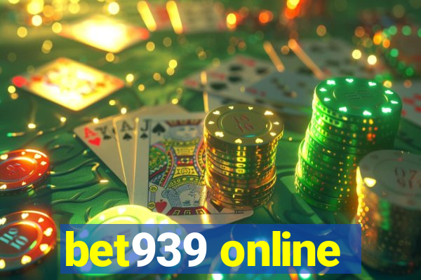 bet939 online