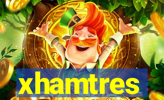 xhamtres