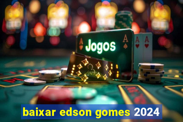 baixar edson gomes 2024