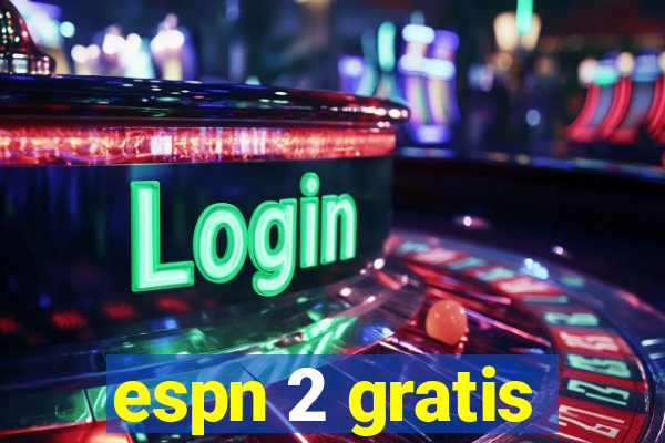 espn 2 gratis