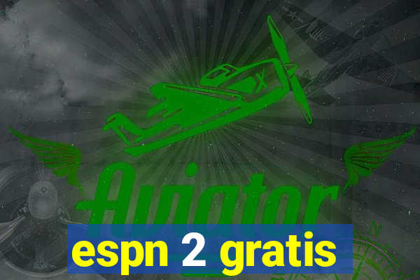 espn 2 gratis