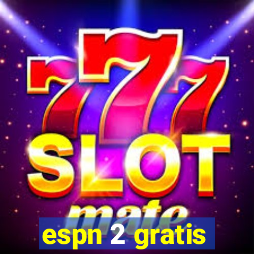 espn 2 gratis