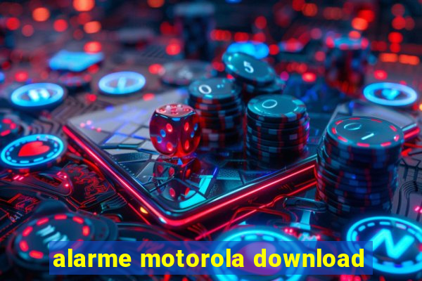 alarme motorola download