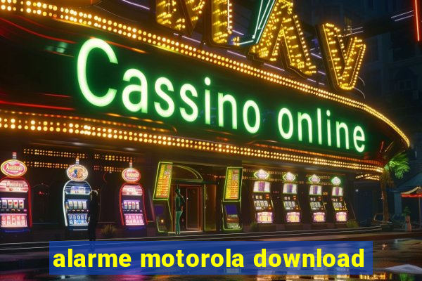 alarme motorola download