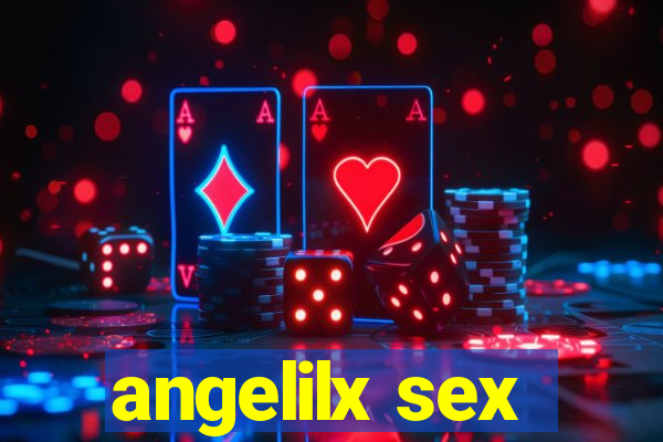 angelilx sex