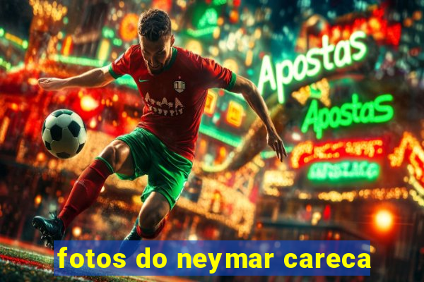 fotos do neymar careca