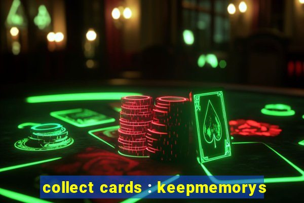 collect cards : keepmemorys