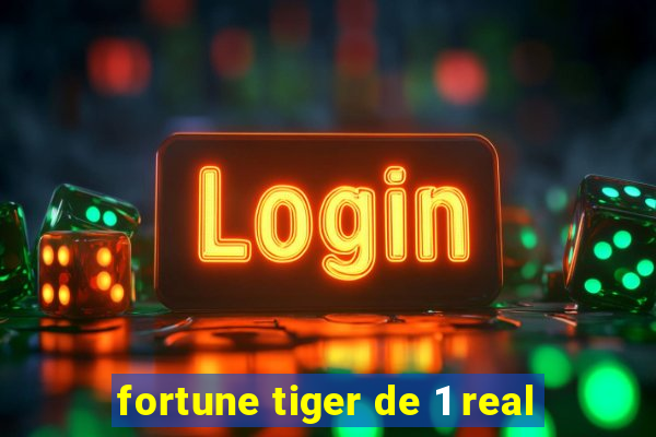 fortune tiger de 1 real