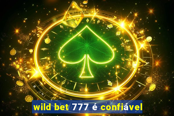 wild bet 777 é confiável