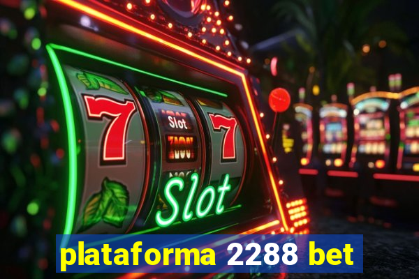 plataforma 2288 bet