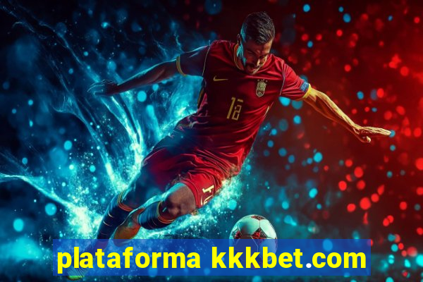 plataforma kkkbet.com