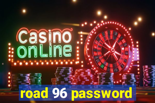 road 96 password