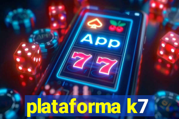 plataforma k7