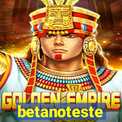 betanoteste